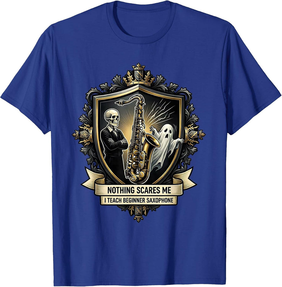Nothing Scares Me, I Teach Beginner Saxophone Music Teacher T-Shirt - Royal Blue