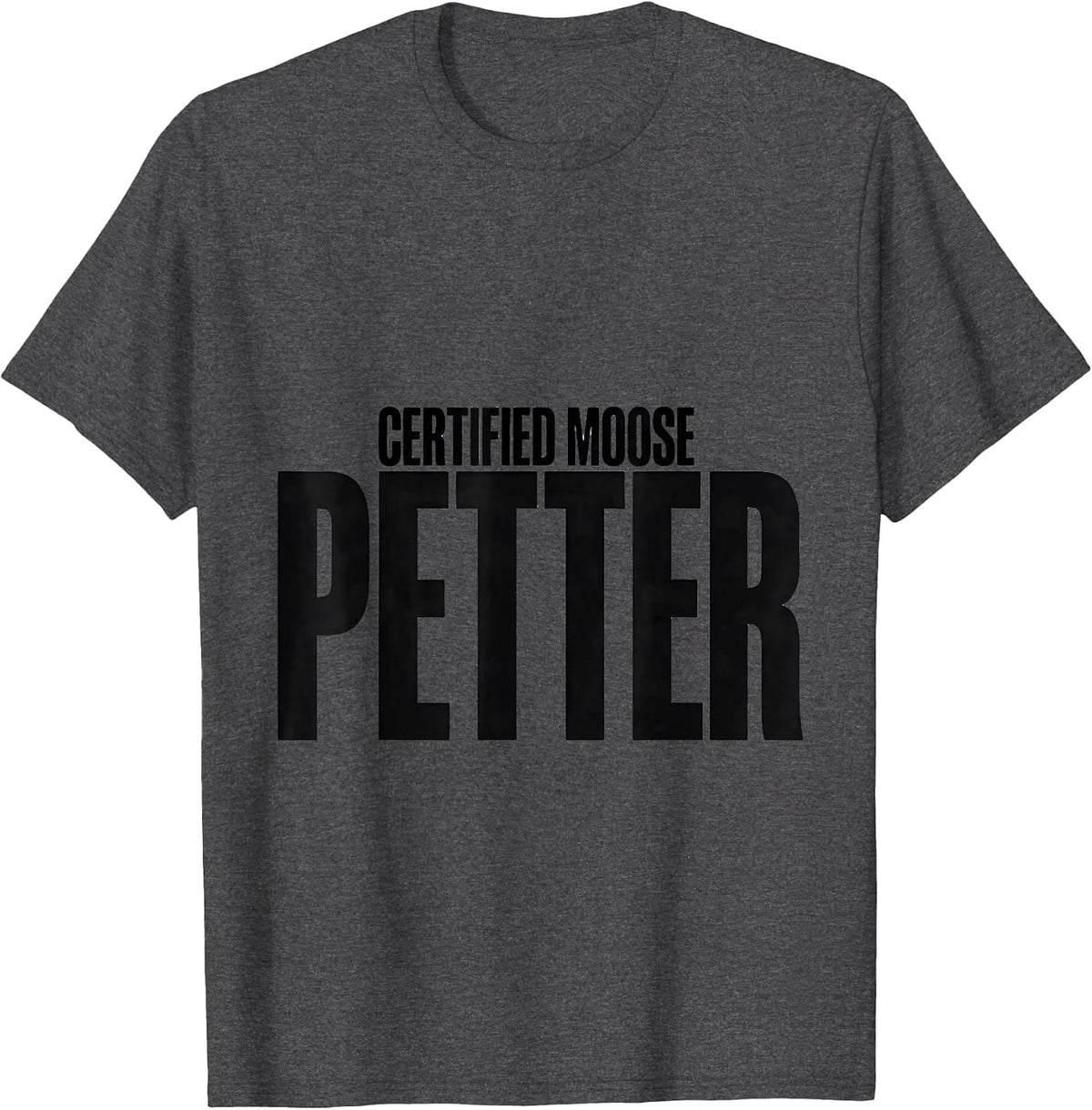 Certified Moose Petter Funny Bear Meme Dog Lover Hiker T-Shirt - Dark Heather Grey