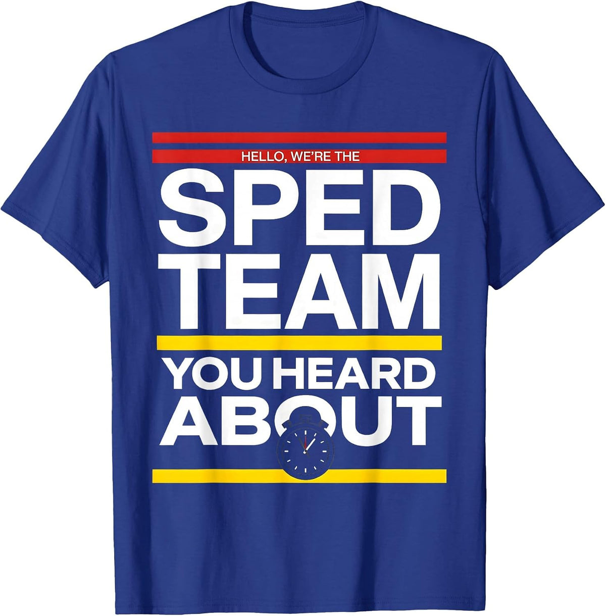 Hello, We're The SPED Team You Heard About Teacher T-Shirt - Royal Blue