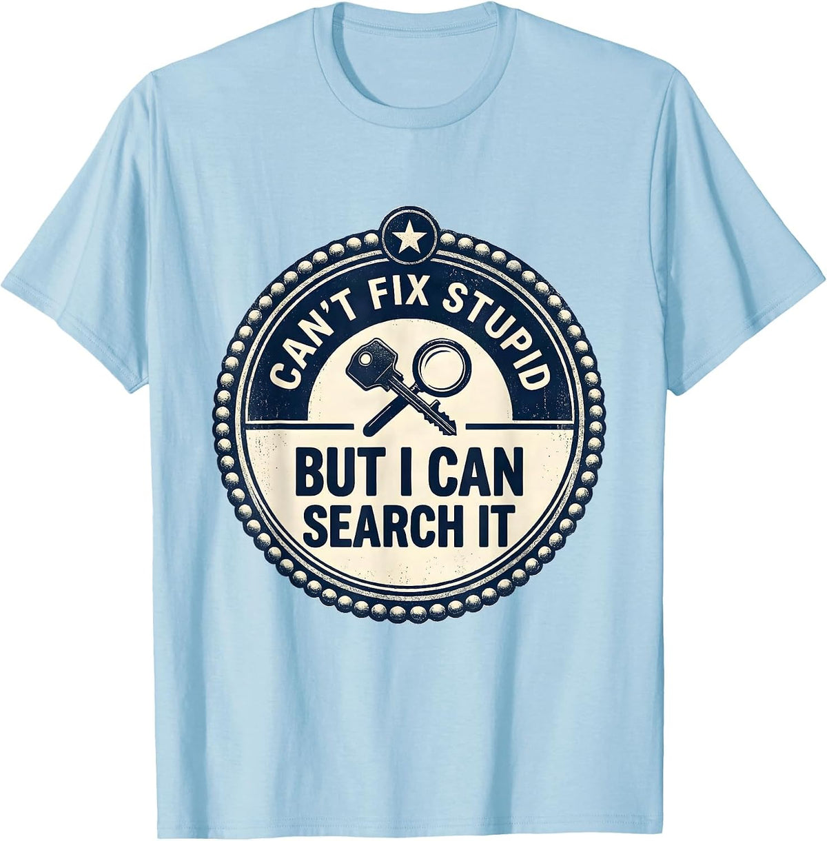Men's Can't Fix Stupid But I Can Search It Funny Police Officer T-Shirt - Baby Blue