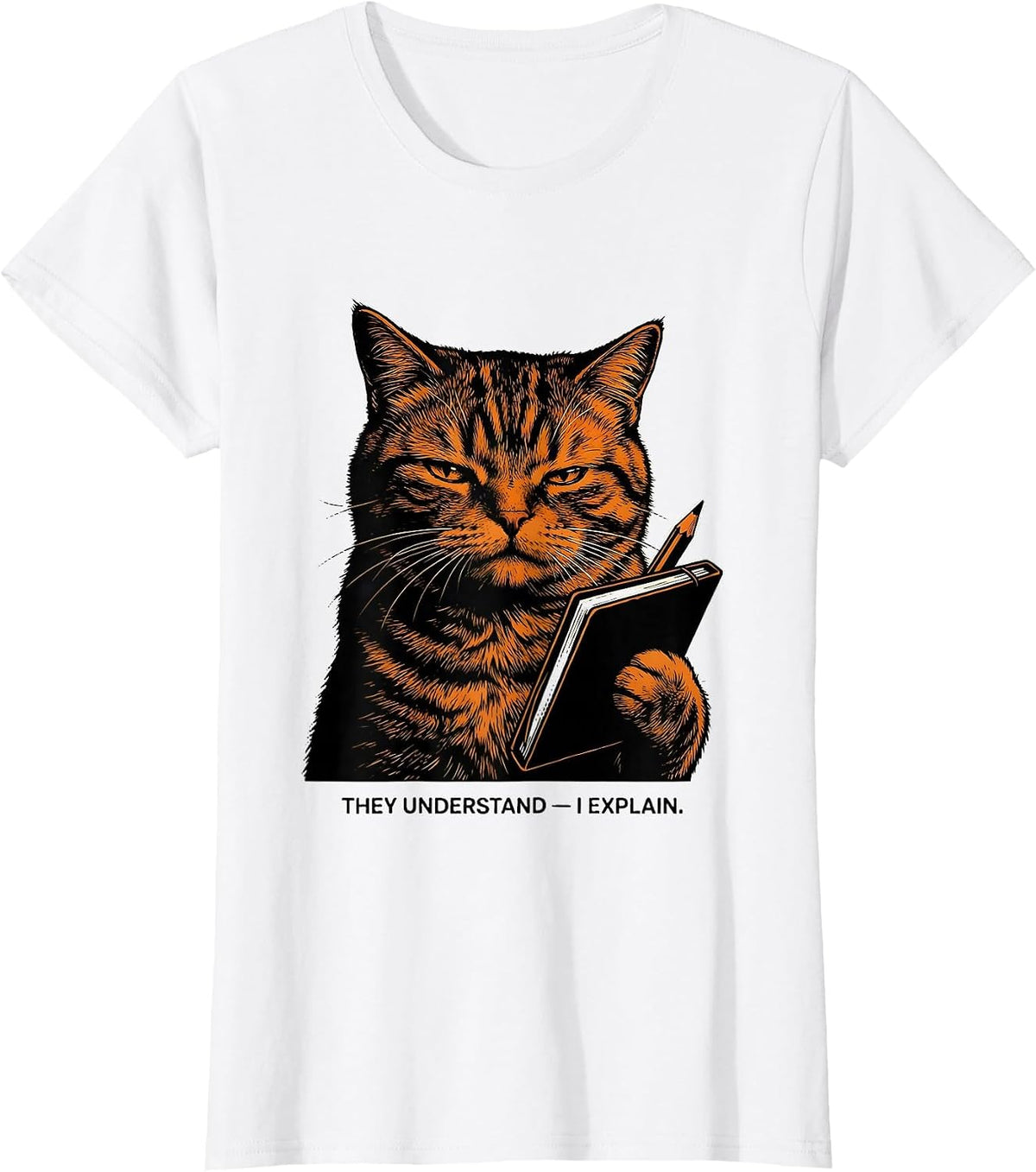 They Understand I Explain Funny Cat Lover Humor T-Shirt - White