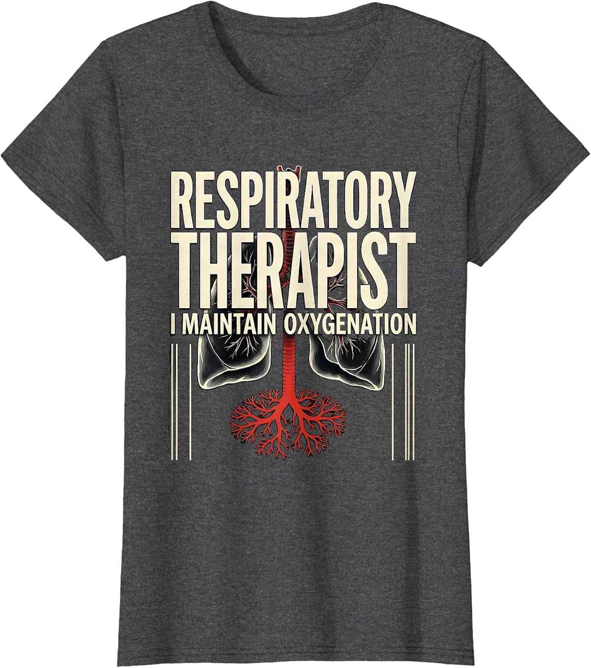Women's Respiratory Therapist. I Maintain Oxygenation Occupational T-Shirt - Dark Heather Grey