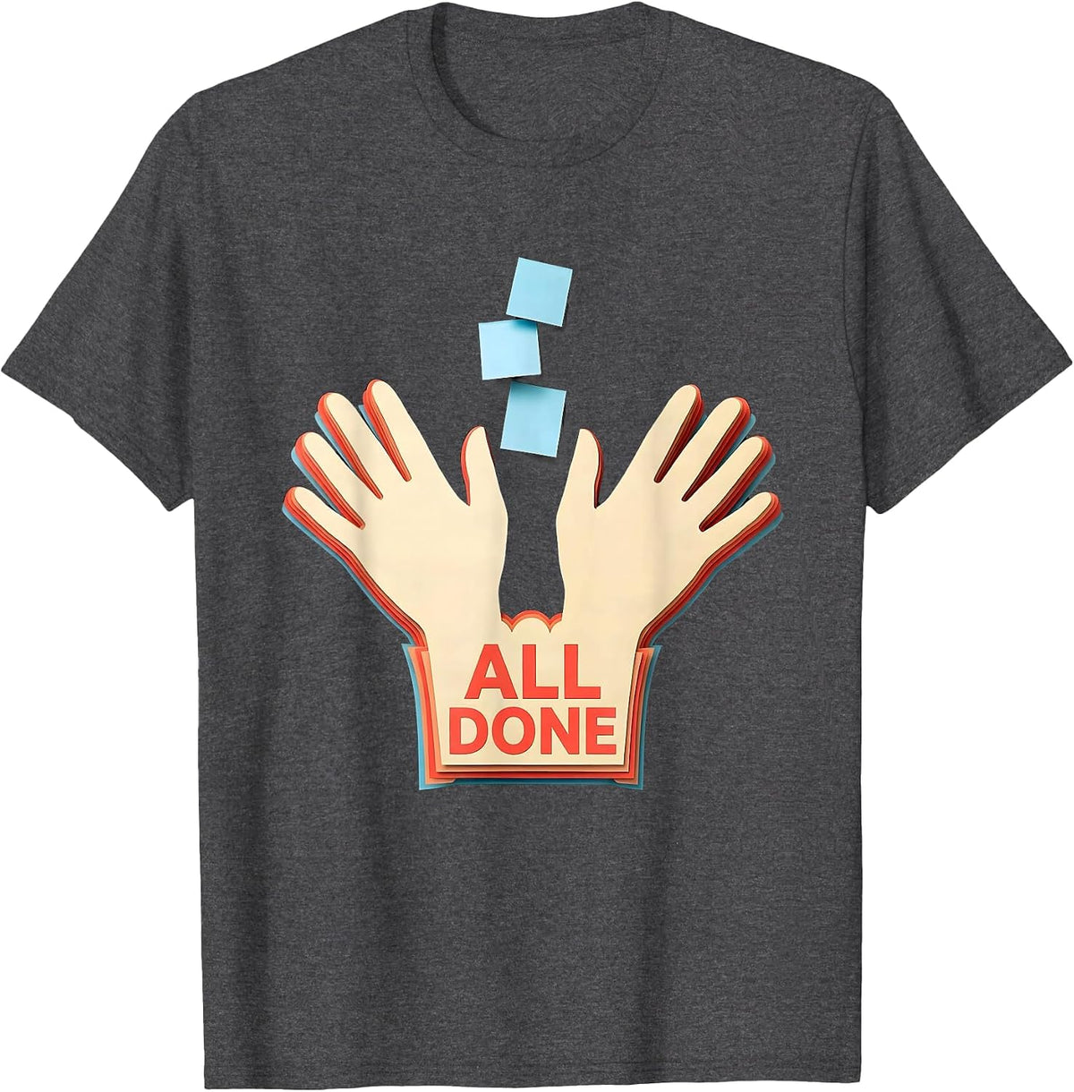 All Done Funny ASL Sign Language SPED Teacher Classroom T-Shirt - Dark Heather Grey