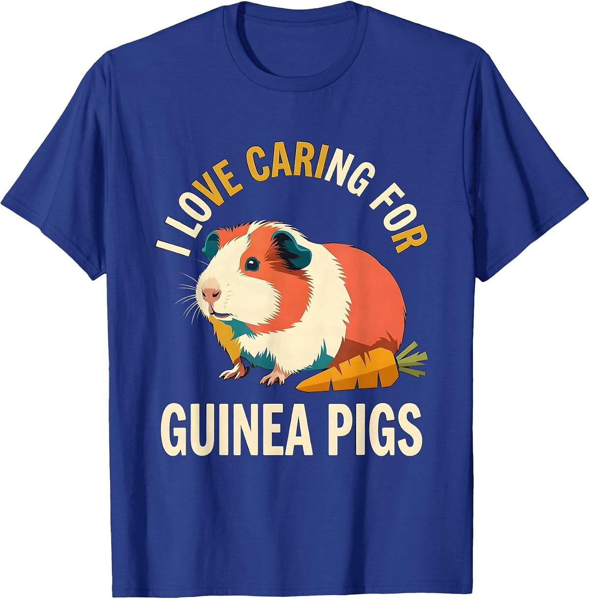 I Love Caring For Guinea Pigs Funny Guinea Pig Owner Pet T-Shirt - Royal Blue