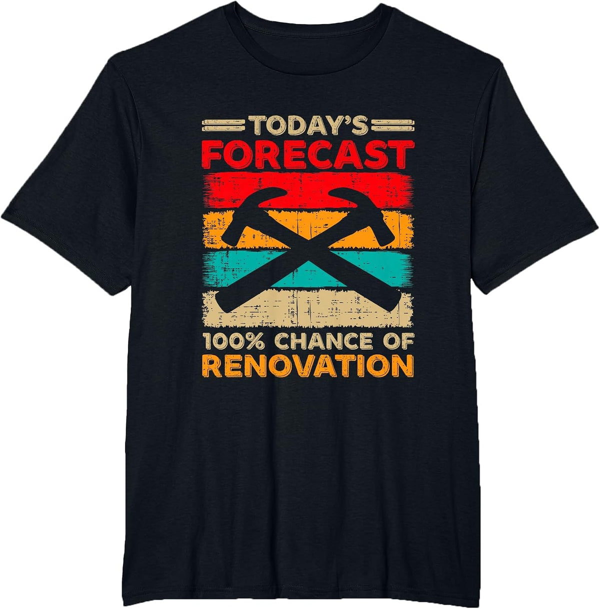 Today's Forecast 100% Chance of Renovation Home Remodeling T-Shirt - Black