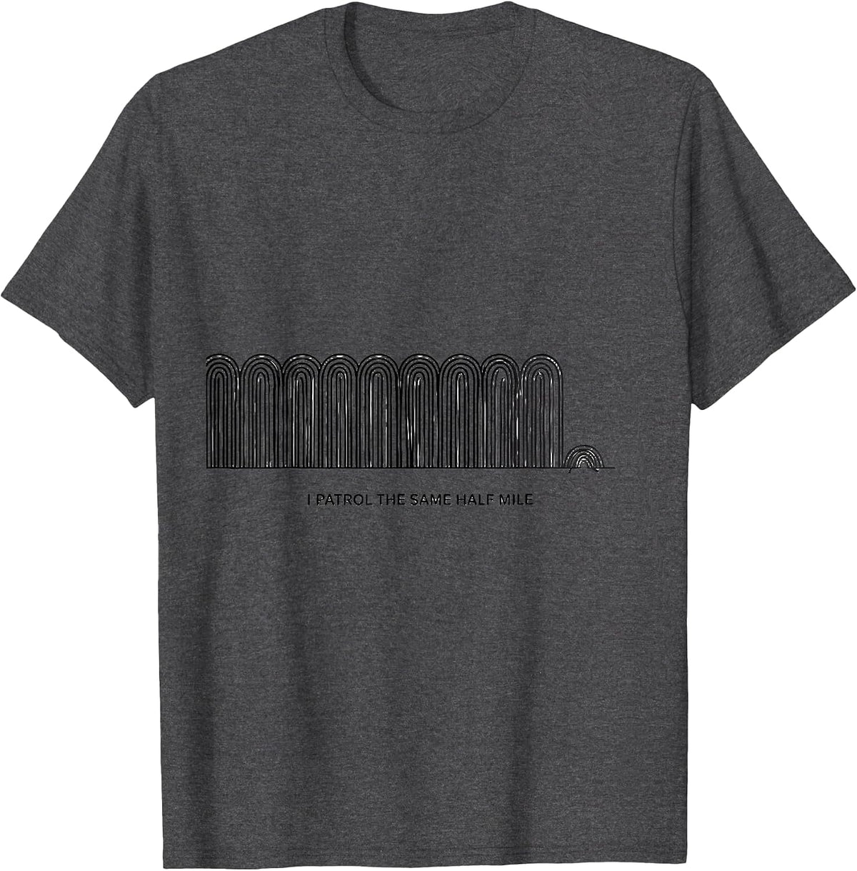 Men's I Patrol The Same Half Mile Funny Police Officer Gift Law T-Shirt - Dark Heather Grey