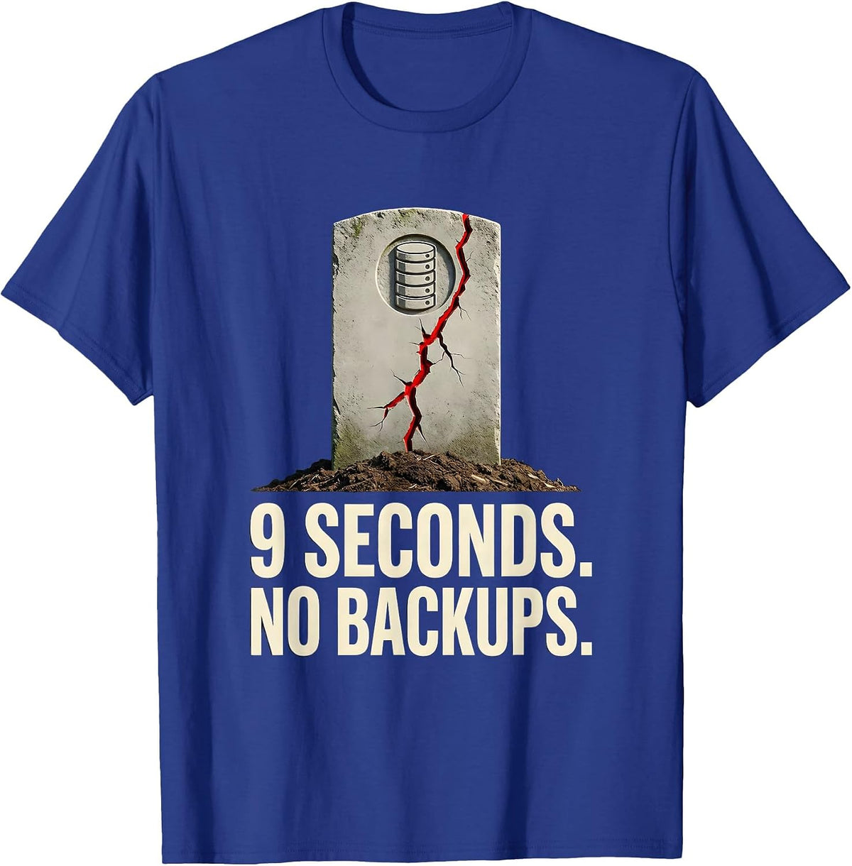 9 Seconds No Backups Funny AI DevOps Programmer Humor Gift T-Shirt - Royal Blue