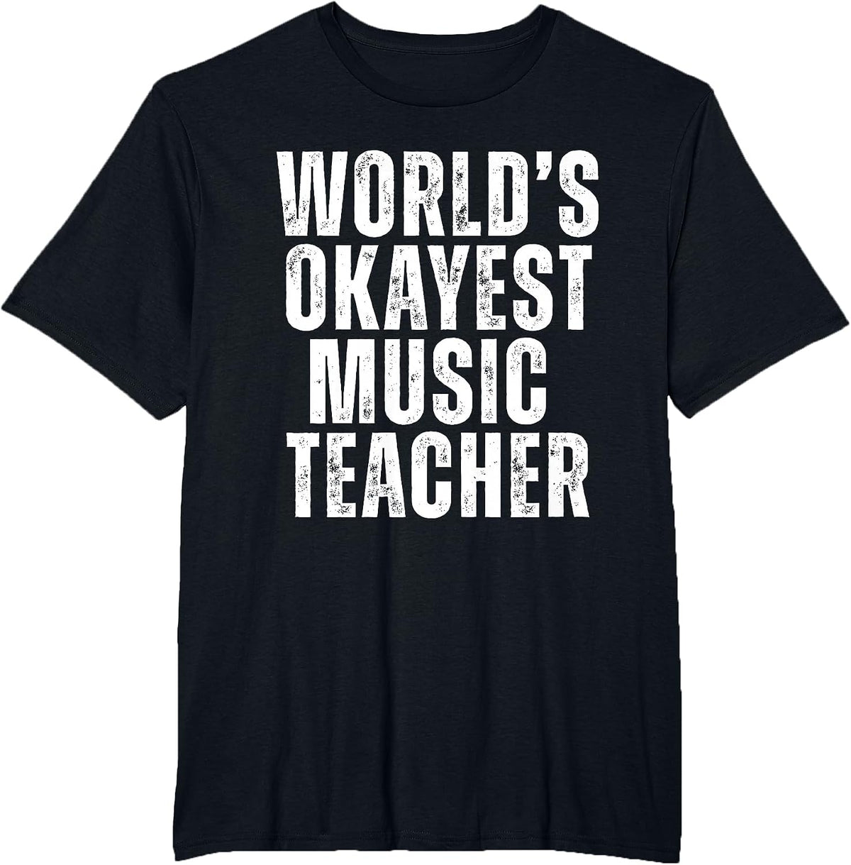Worlds Okayest Music Teacher Funny School Musician T-Shirt - Black