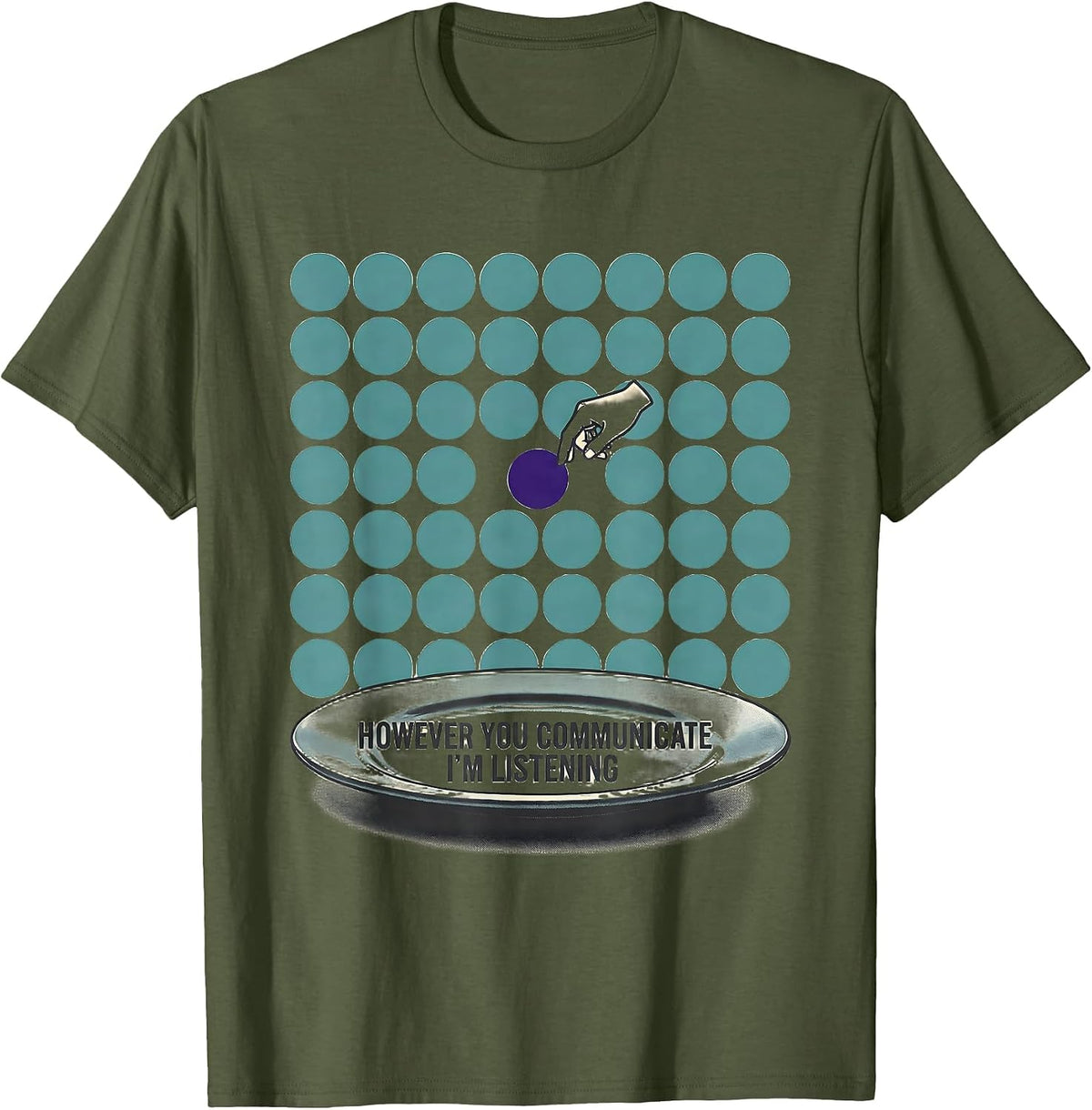 However You Communicate, I'm Listening AAC SLP Sped Teacher T-Shirt - Olive Green
