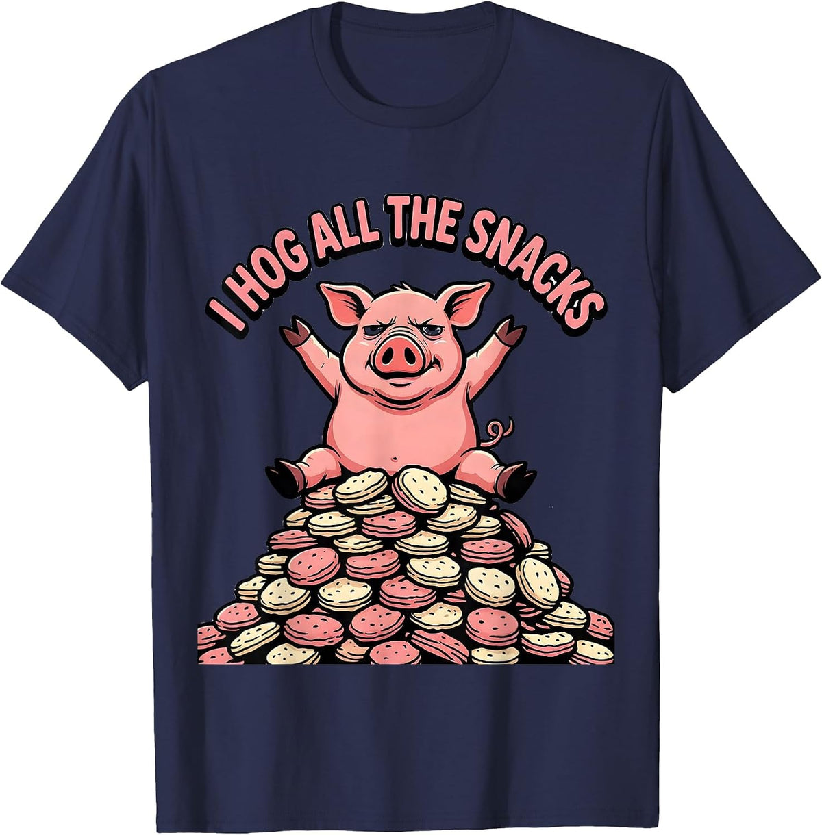I Hog All The Snacks Funny Pig Lover Farm Animal Humor T-Shirt - Navy Blue