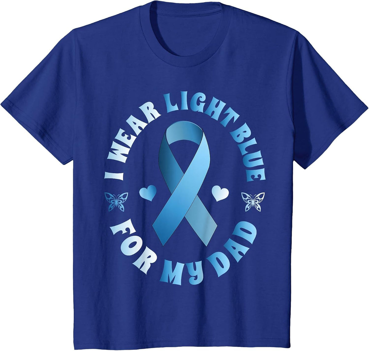 I Wear Light Blue for My Dad Prostate Cancer Ribbon T-Shirt T-Shirt - Royal Blue