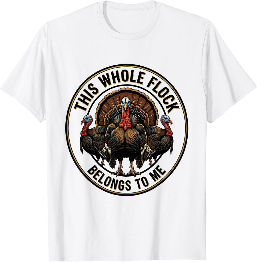 Men's This Whole Flock Belongs To Me Funny Thanksgiving Family T-Shirt - White