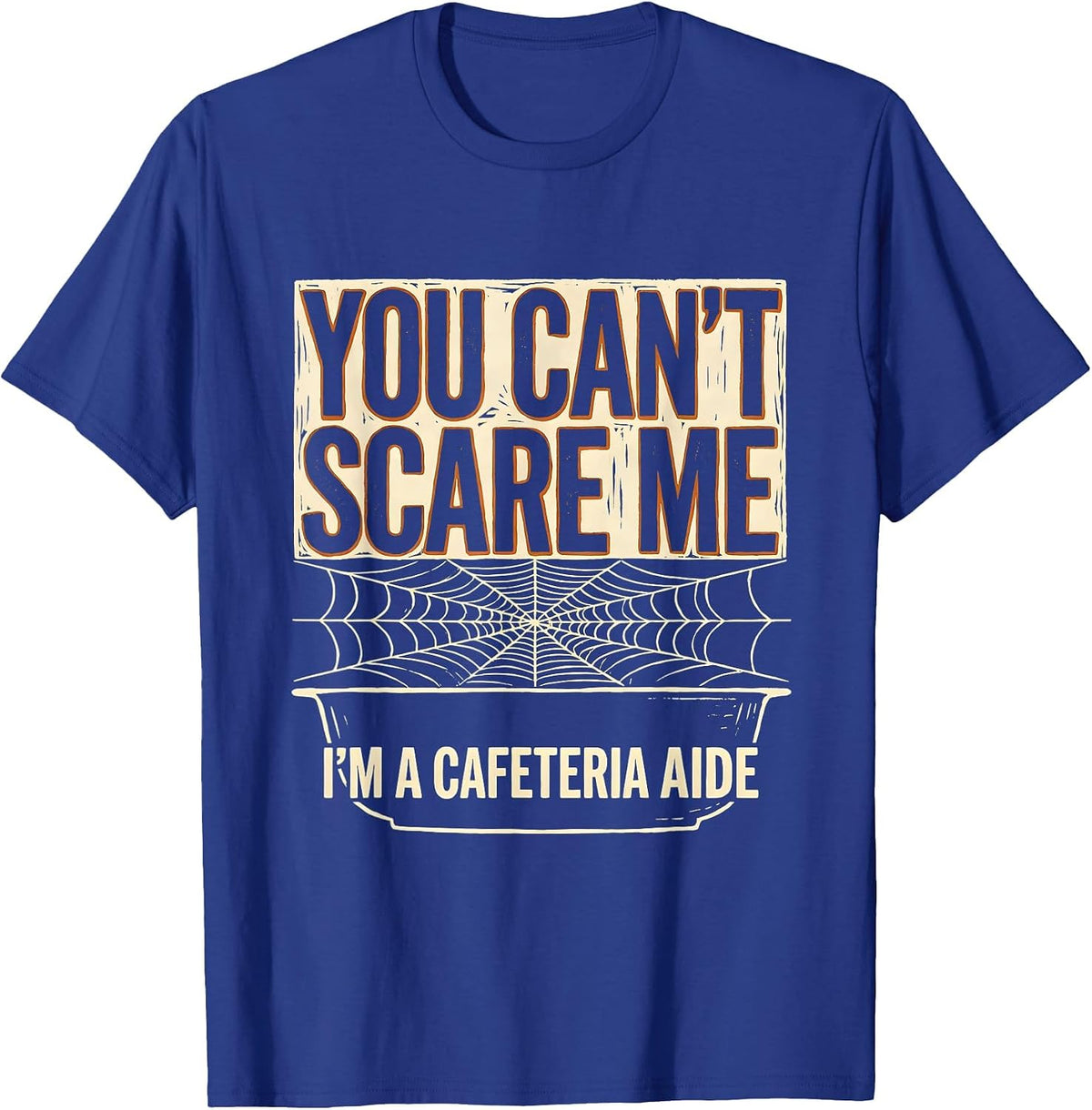 You Can't Scare Me I'm a Cafeteria Aide Halloween T-Shirt - Royal Blue
