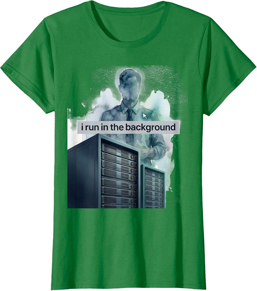 Women's i run in the background Funny Linux Sysadmin Humor T-Shirt - Kelly Green