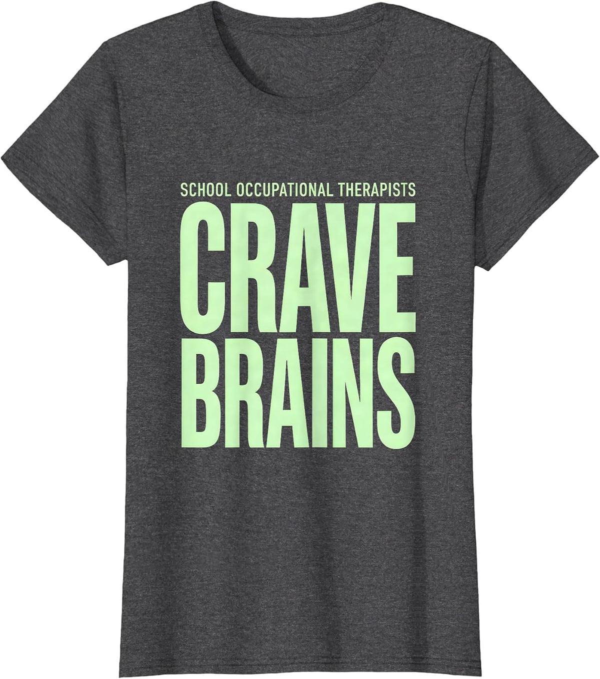 Women's School Occupational Therapists Crave Brains Funny Halloween T-Shirt - Dark Heather Grey