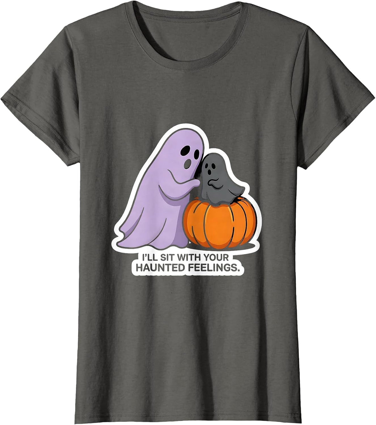 Women's I'll Sit With Your Haunted Feelings Funny Ghost Mental T-Shirt - Asphalt Grey