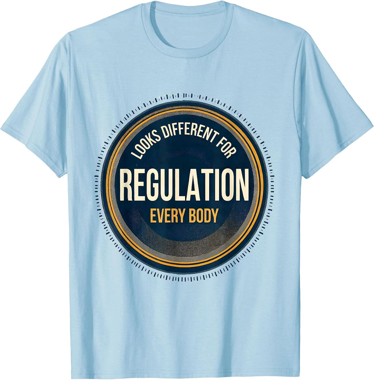 Men's Regulation Looks Different For Every Body SPED Teacher T-Shirt - Baby Blue