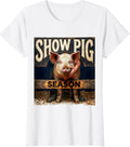 Women's Show Pig Season Funny Farm Animal Lover Youth Livestock Show T-Shirt - White