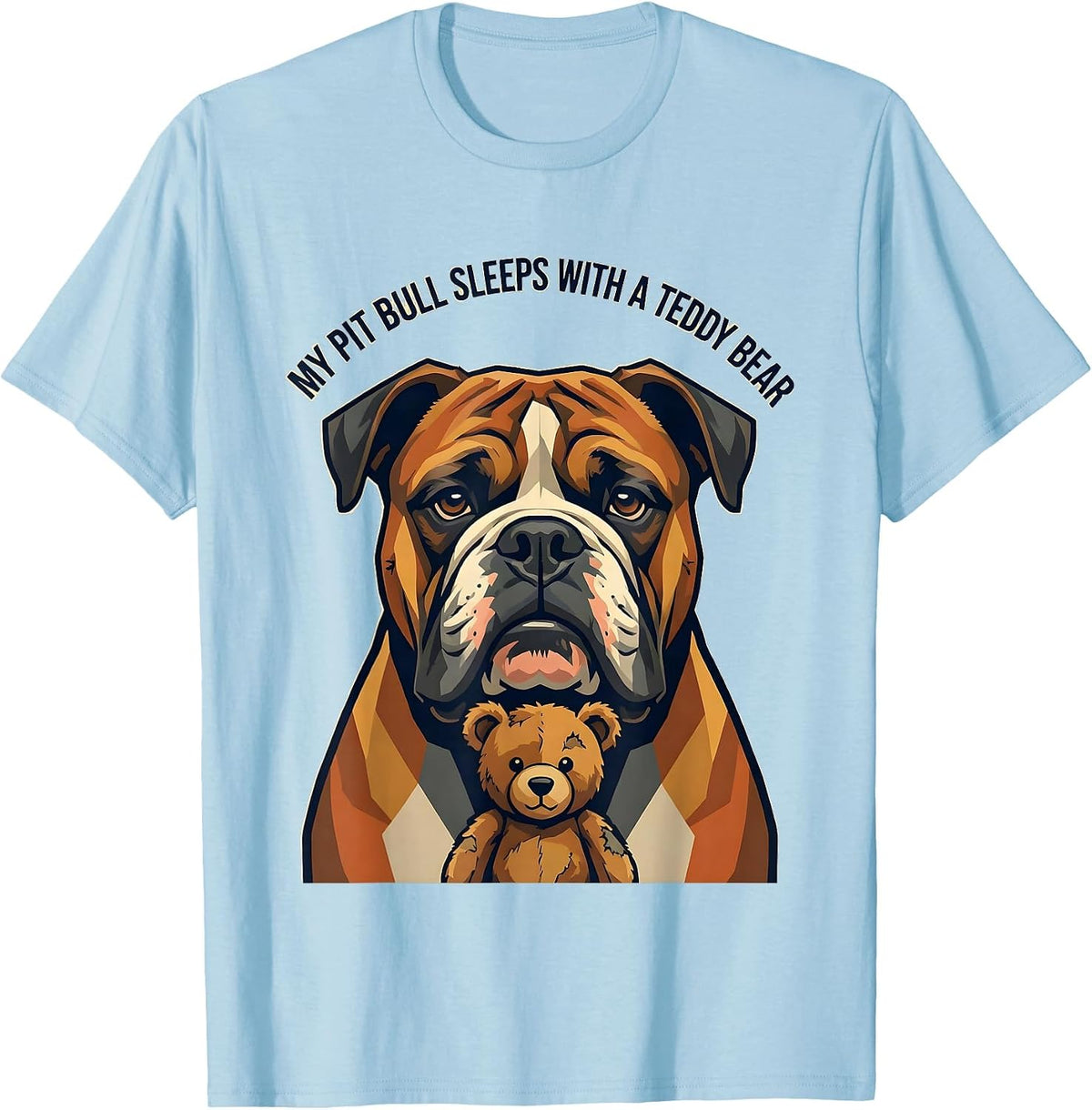 Men's My Pit Bull Sleeps With A Teddy Bear Funny Pitbull Dog Mom T-Shirt - Baby Blue