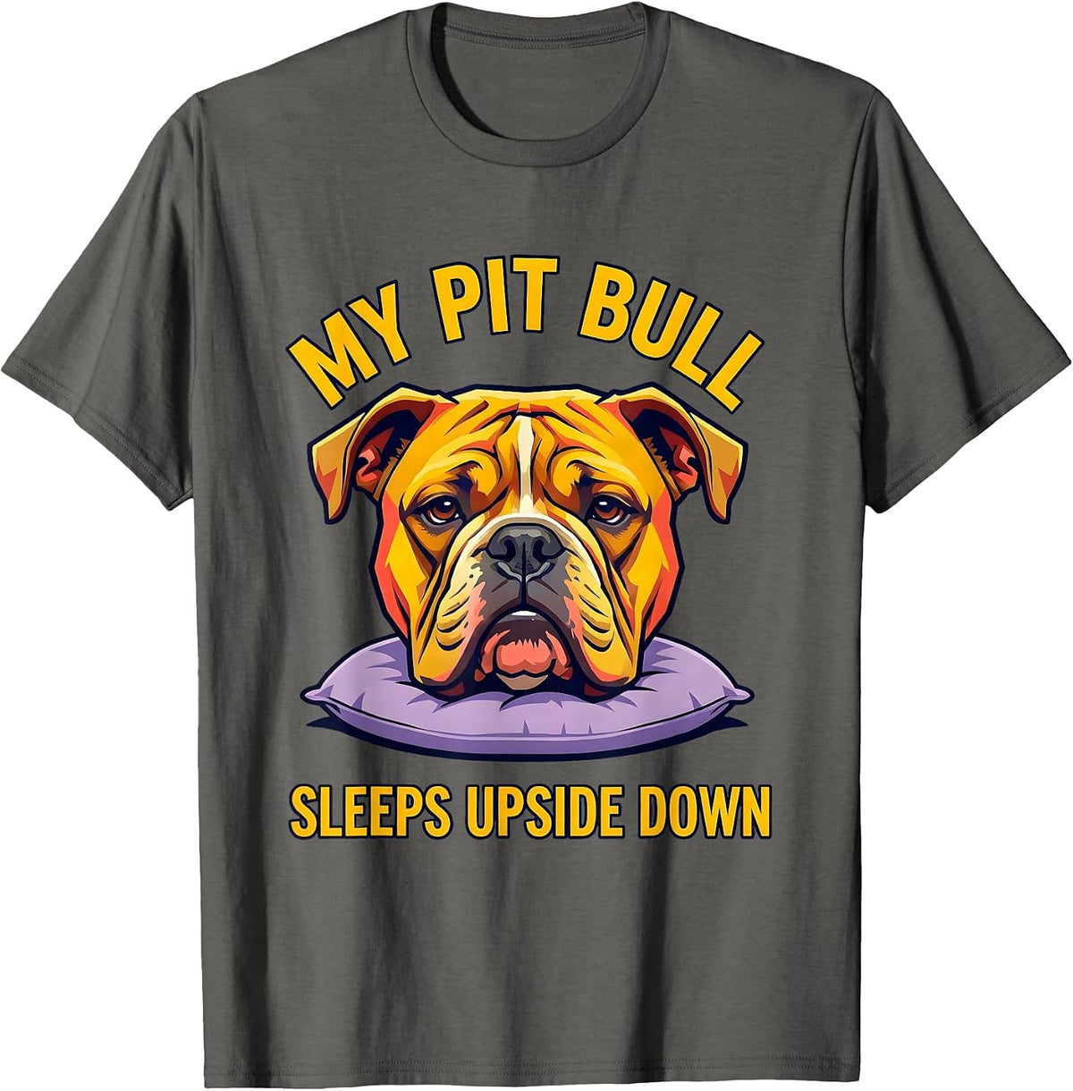 My Pit Bull Sleeps Upside Down Funny Pitbull Dog Mom Humor T-Shirt - Asphalt Grey