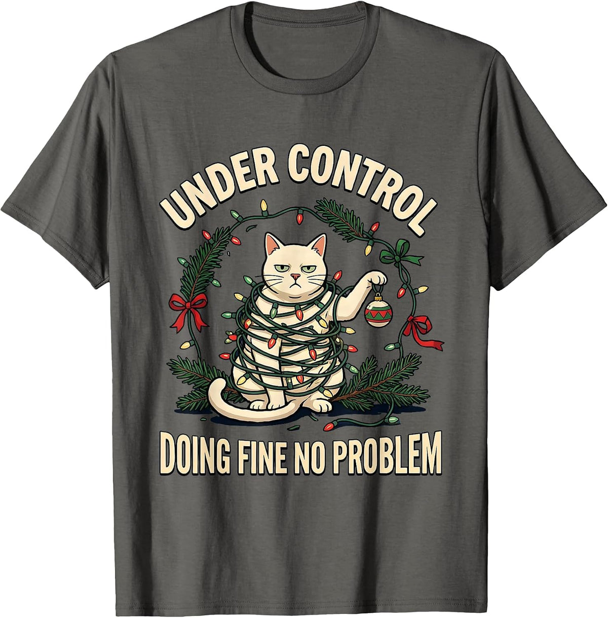 Under Control Doing Fine No Problem Funny Cat Lover T-Shirt - Asphalt Grey