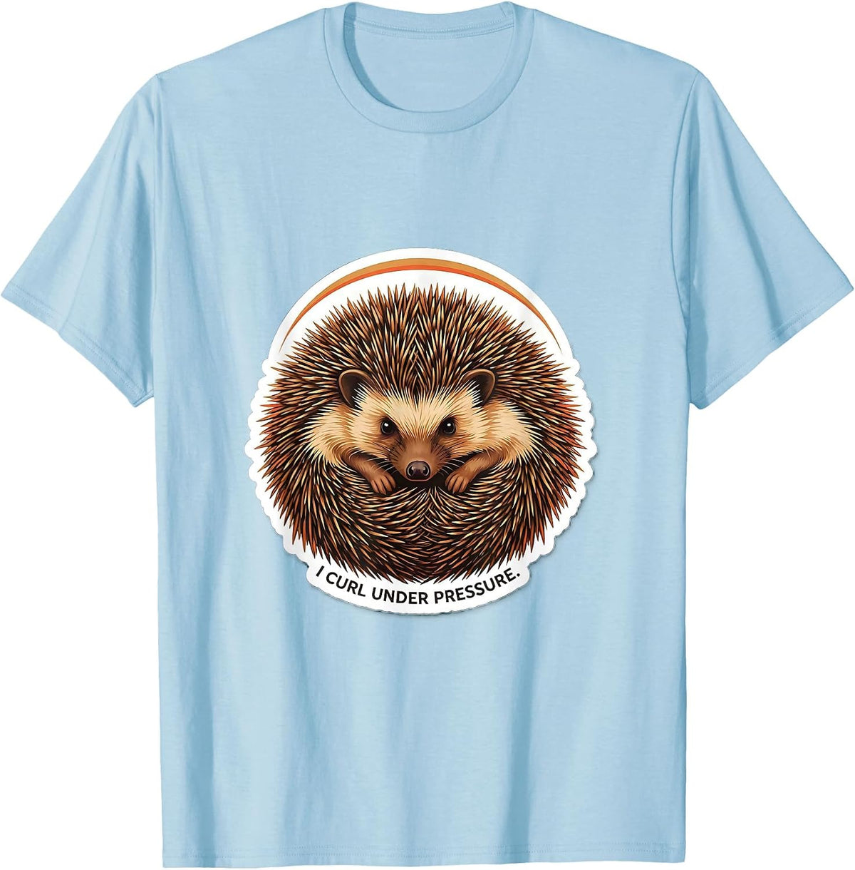 Men's I Curl Under Pressure Funny Hedgehog Lover Animal Humor T-Shirt - Baby Blue