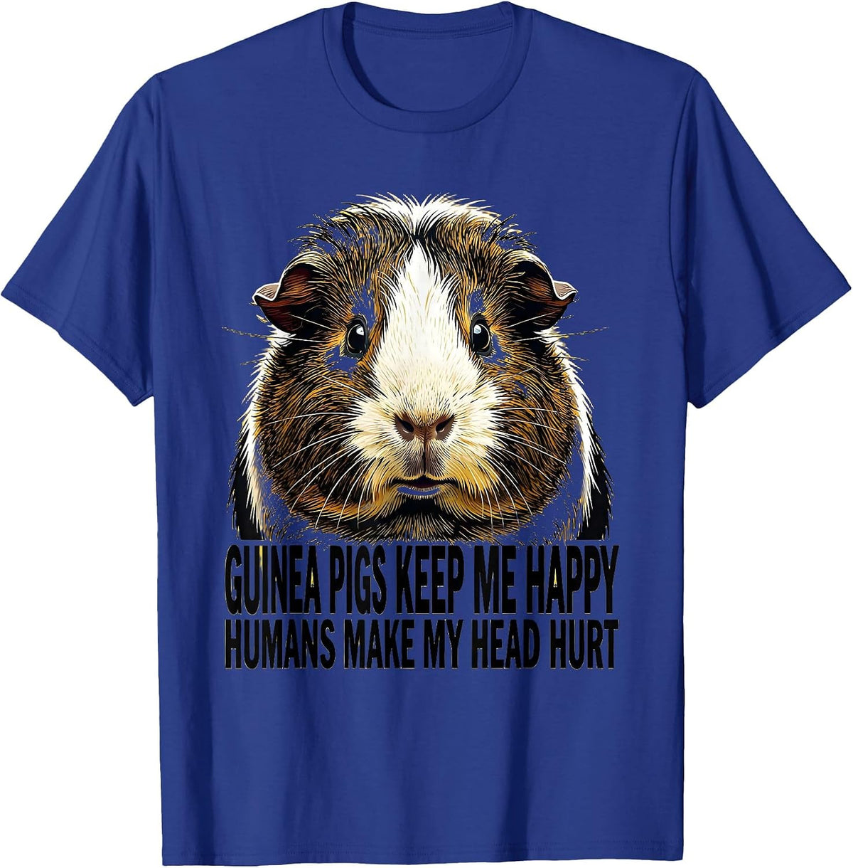 Men's Guinea Pigs Keep Me Happy Humans Make My Head Hurt Funny T-Shirt - Royal Blue