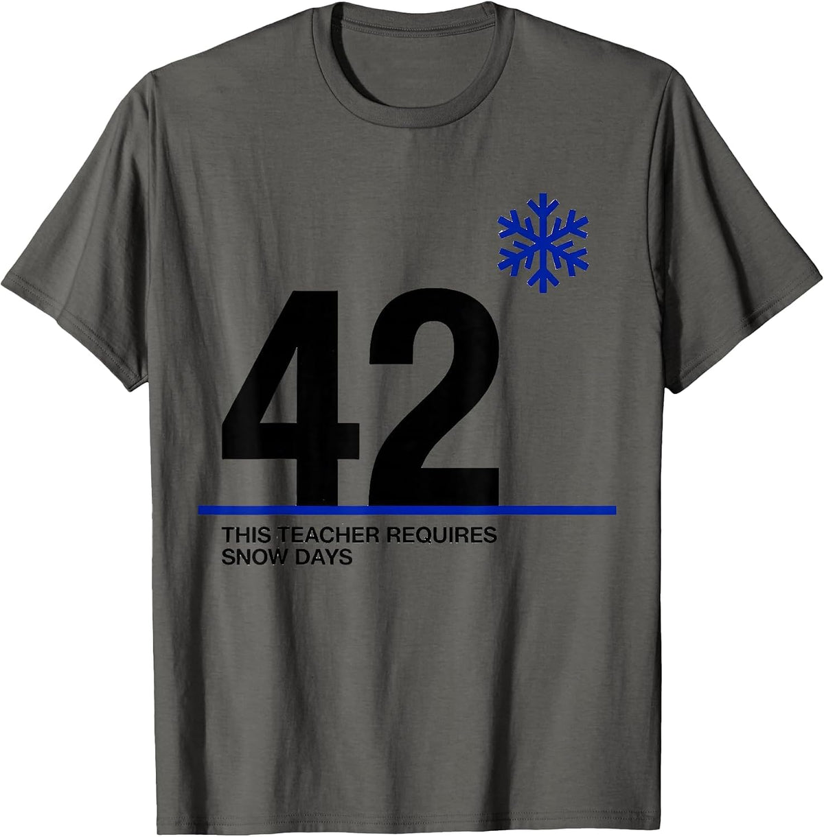 This Teacher Requires 42 Snow Days Funny Teacher Christmas T-Shirt - Asphalt Grey