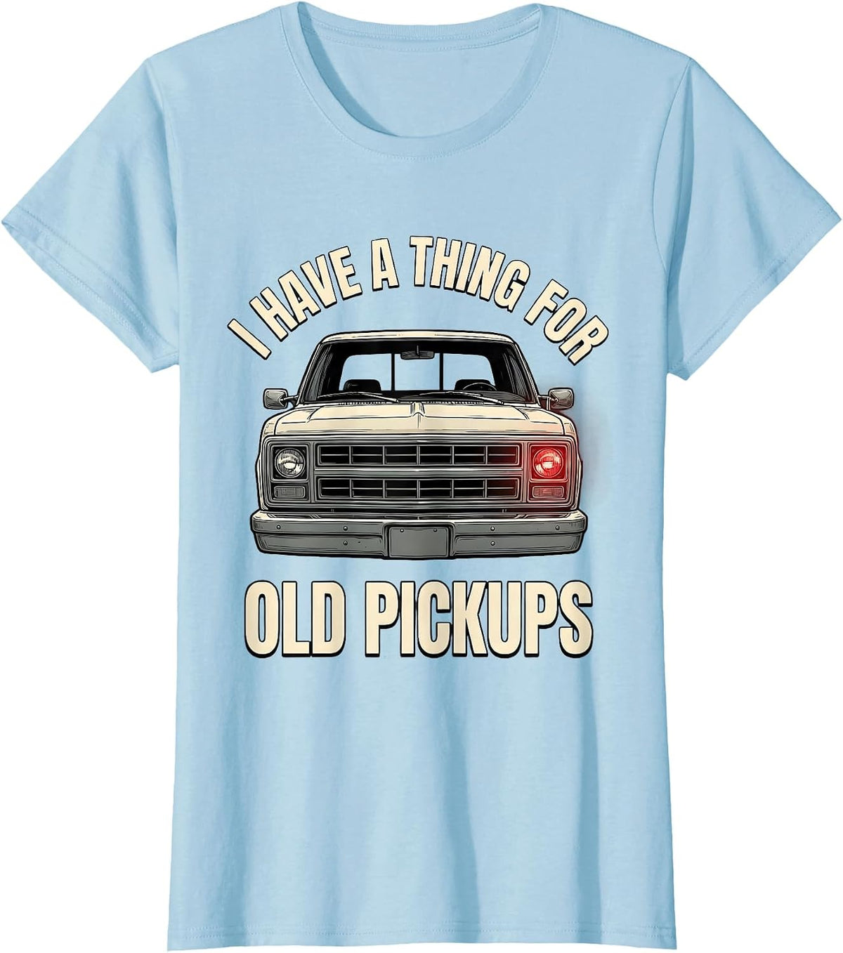 I Have A Thing For Old Pickups Funny Truck Driver Squarebody T-Shirt - Baby Blue
