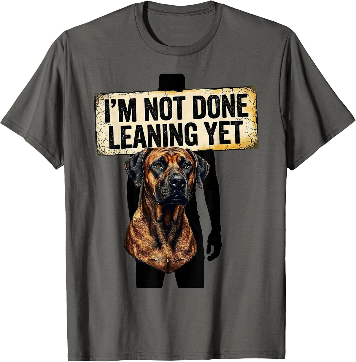 I’m Not Done Leaning Yet Distressed Rhodesian Ridgeback Dog T-Shirt - Asphalt Grey