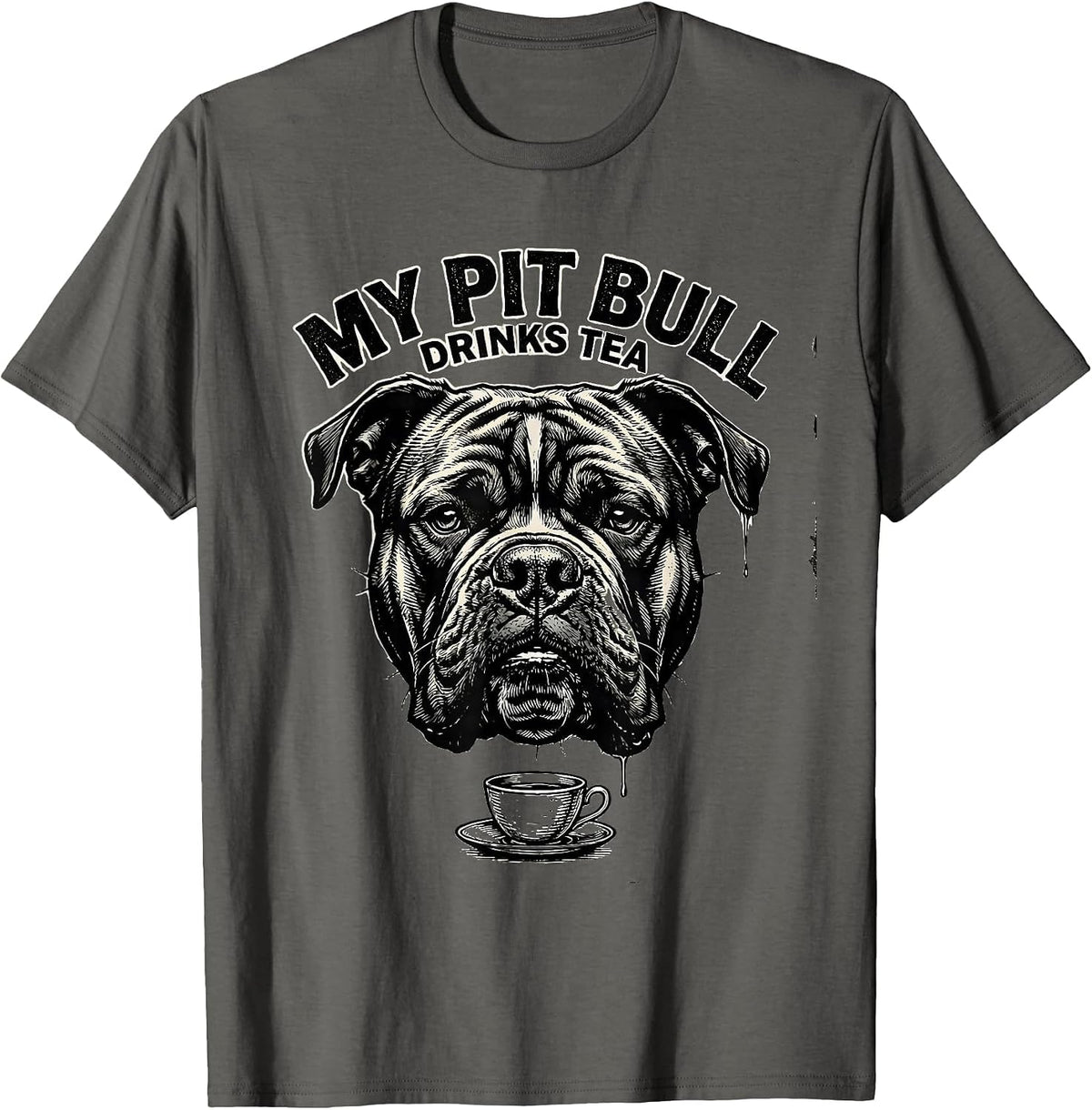 My Pit Bull Drinks Tea Funny Pitbull Dog Mom Humor T-Shirt - Asphalt Grey