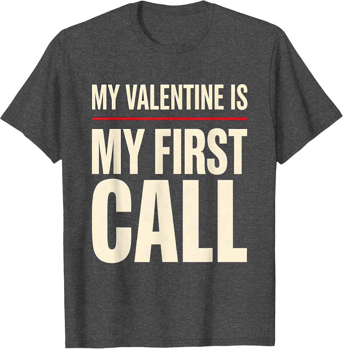Men's My Valentine Is My First Call Funny Firefighter Police T-Shirt - Dark Heather Grey