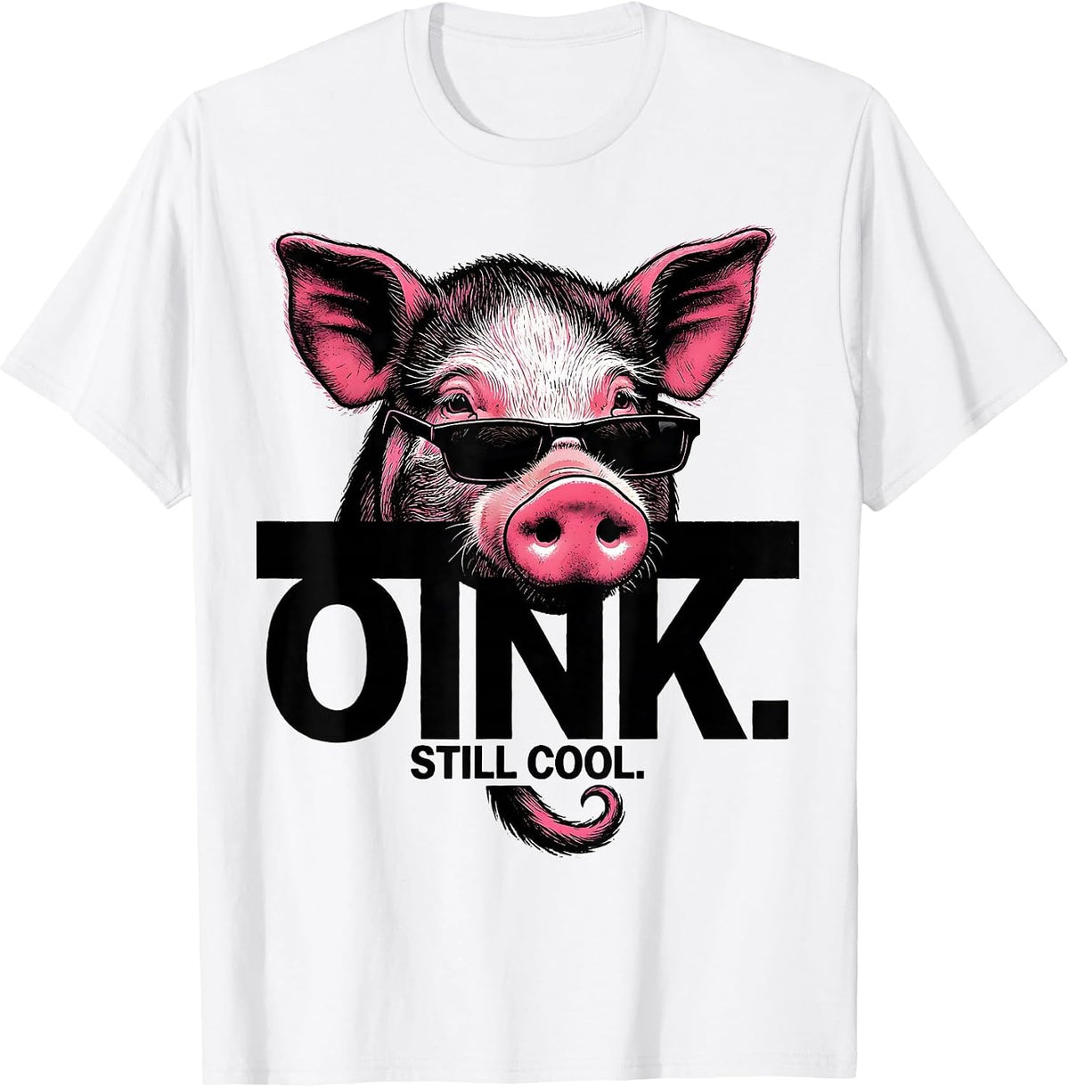 Men's OINK. STILL COOL Funny Pig Farm Animal Lover Humor T-Shirt - White