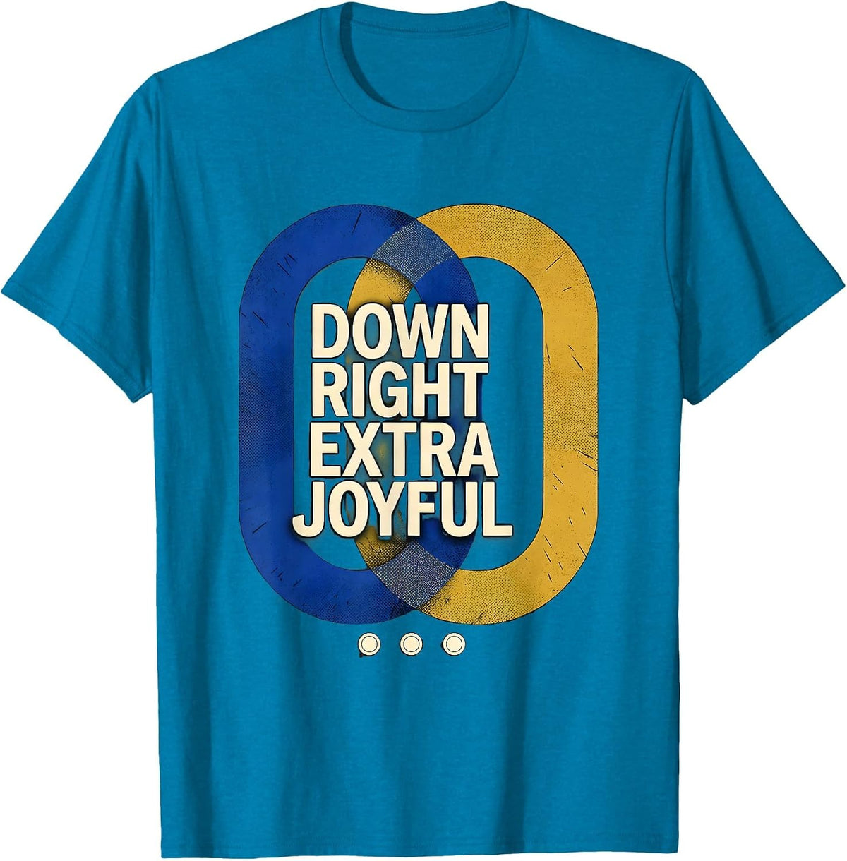 Down Right Extra Joyful Heartfelt Down Syndrome Awareness T-Shirt - Sapphire Blue