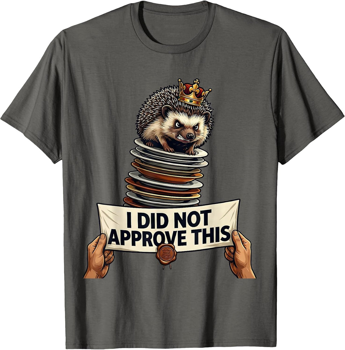 Men's I Did Not Approve This Funny Crowned Hedgehog Cat Meme Humor T-Shirt - Asphalt Grey