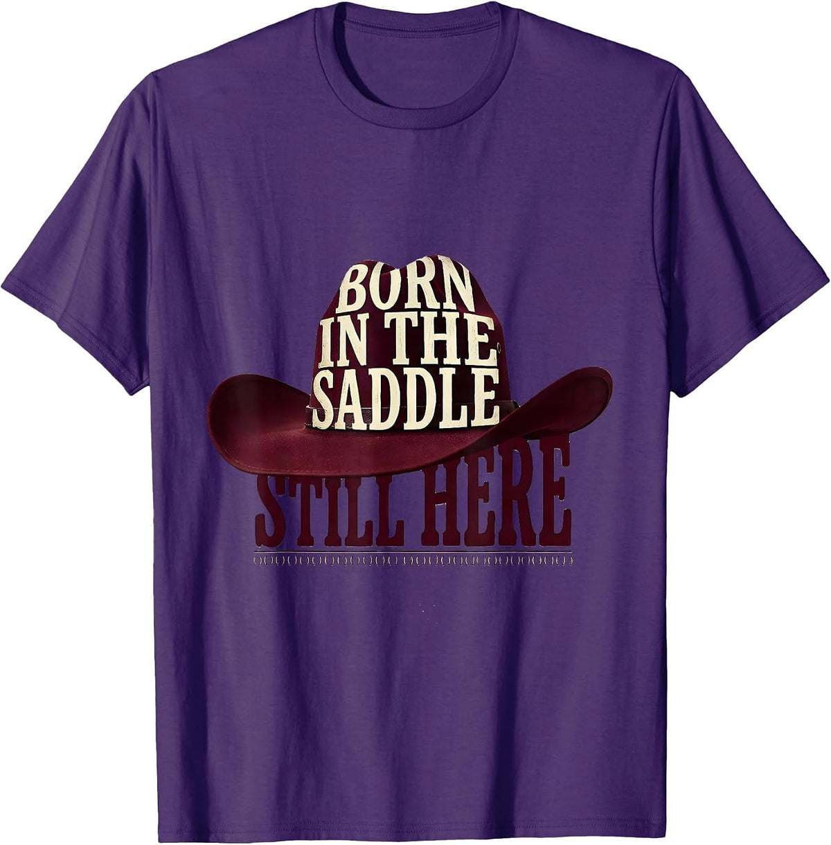 Born In The Saddle Still Here Bold Western Cowgirl Rodeo T-Shirt - Purple