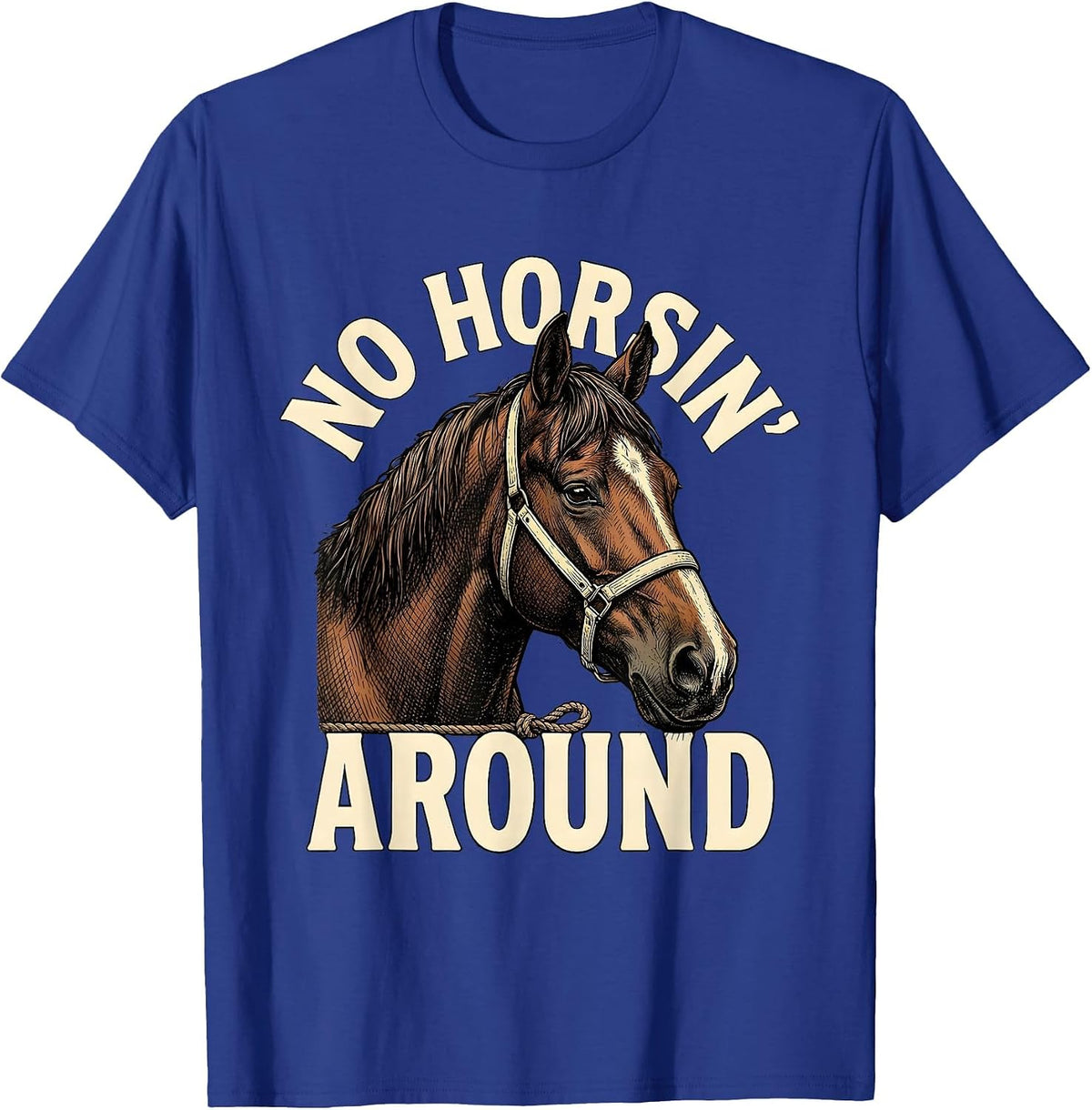 No Horsin' Around Funny Western Cowboy Rodeo Humor T-Shirt - Royal Blue