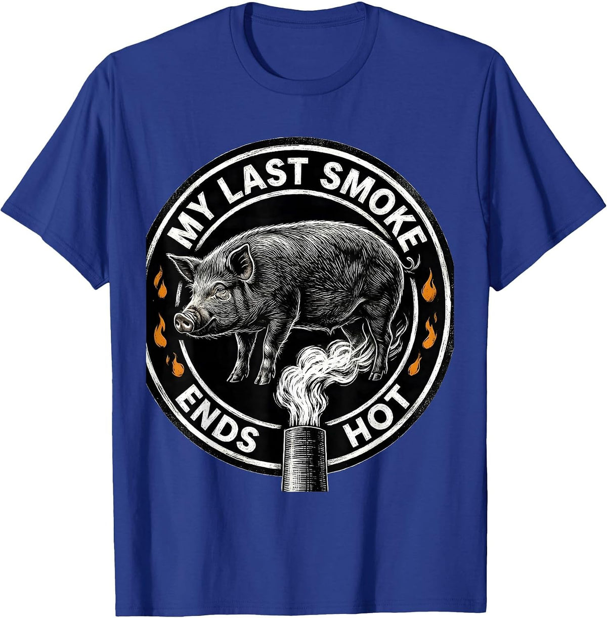My Last Smoke Ends Hot Funny BBQ Grilling Dad Party T-Shirt - Royal Blue