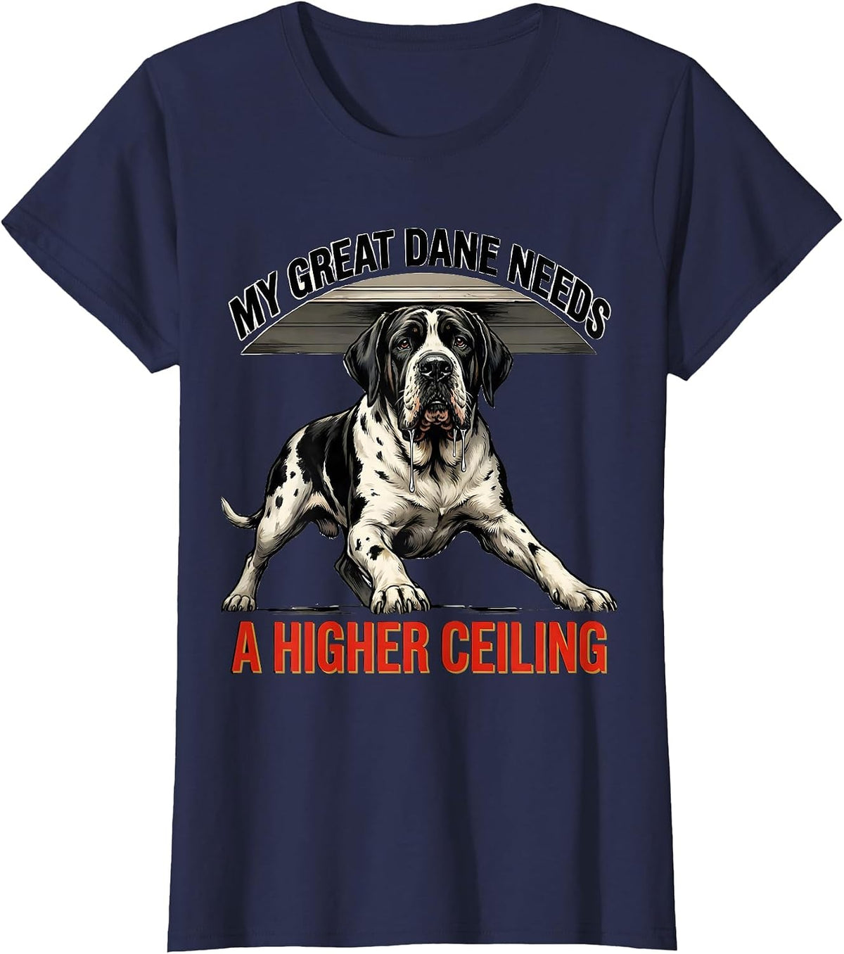 Women's My Great Dane Needs A Higher Ceiling Funny Dog Owner Breed T-Shirt - Navy Blue