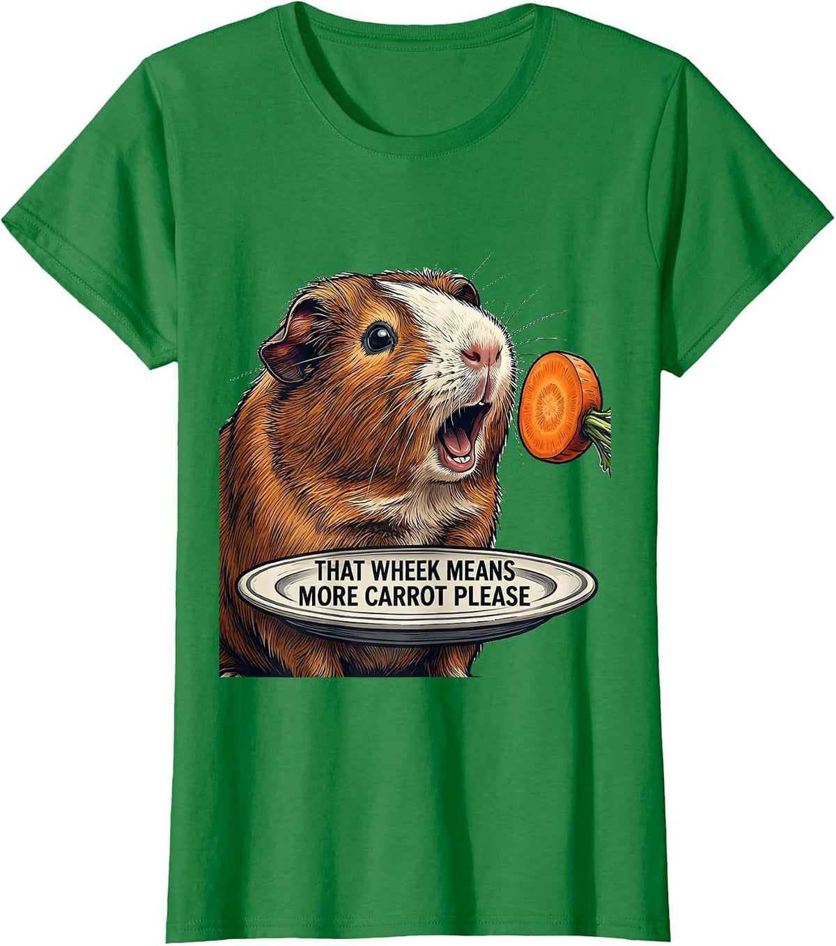 Women's That Wheek Means More Carrot, Please Funny Guinea Pig Lover T-Shirt - Kelly Green