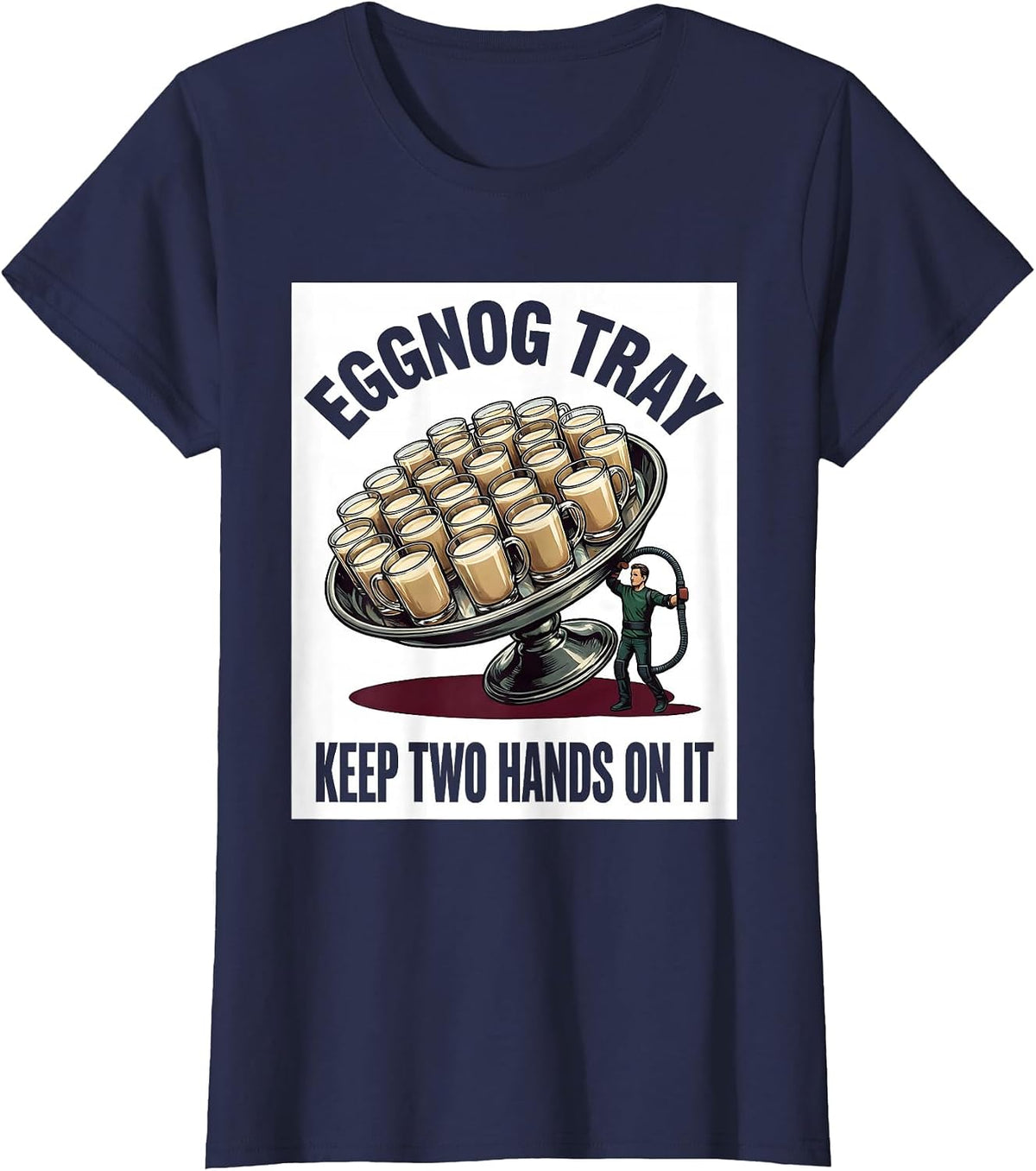 Women's Eggnog Tray, Keep Two Hands On It Funny Physical Therapist T-Shirt - Navy Blue