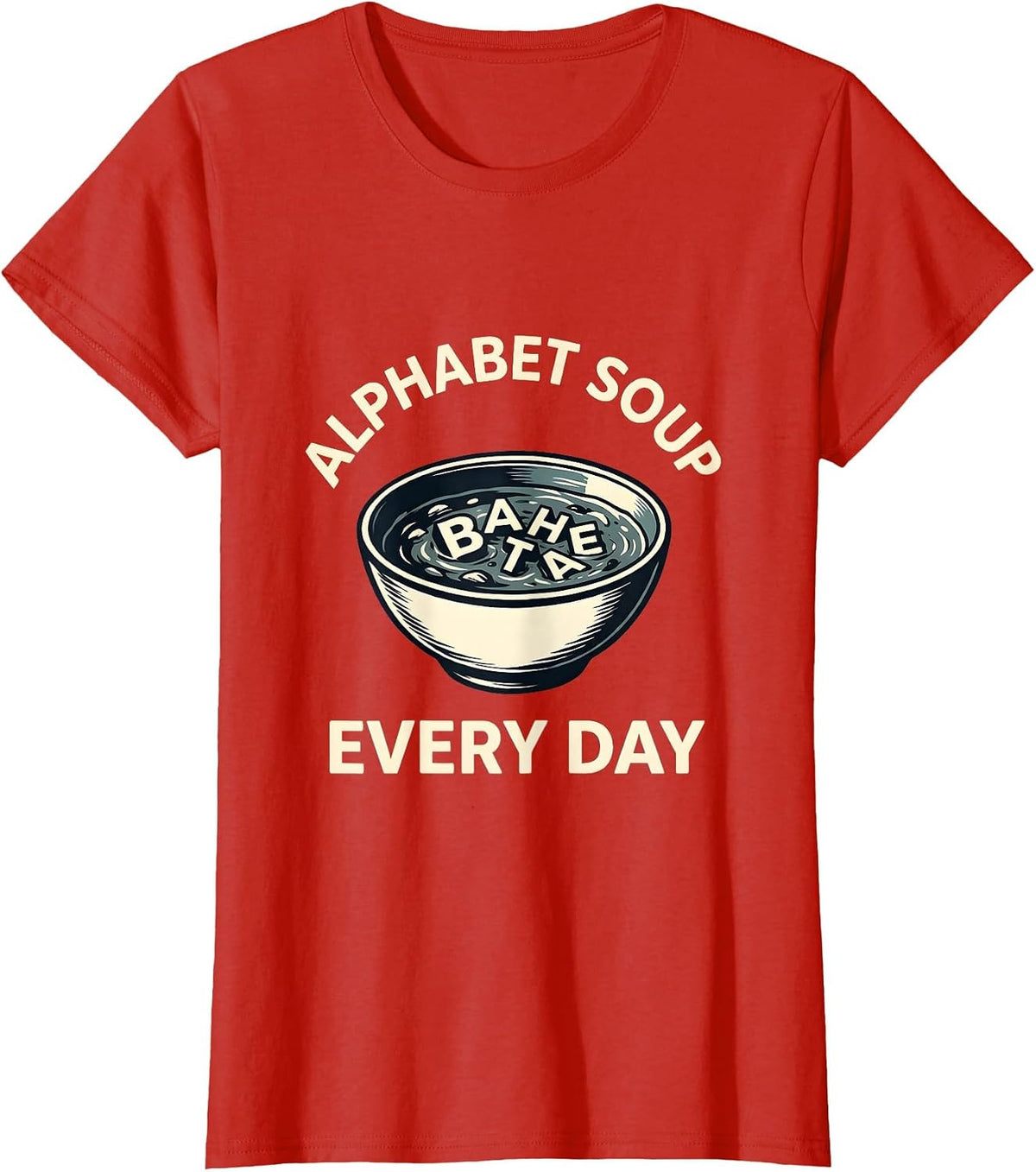 Alphabet Soup Every Day Kindergarten Teacher T-Shirt - Red