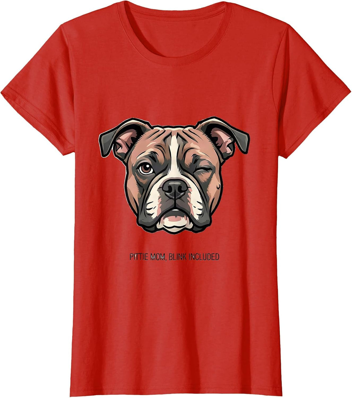 Pittie Mom Blink Included Funny Pitbull Dog Lover Humor T-Shirt - Red