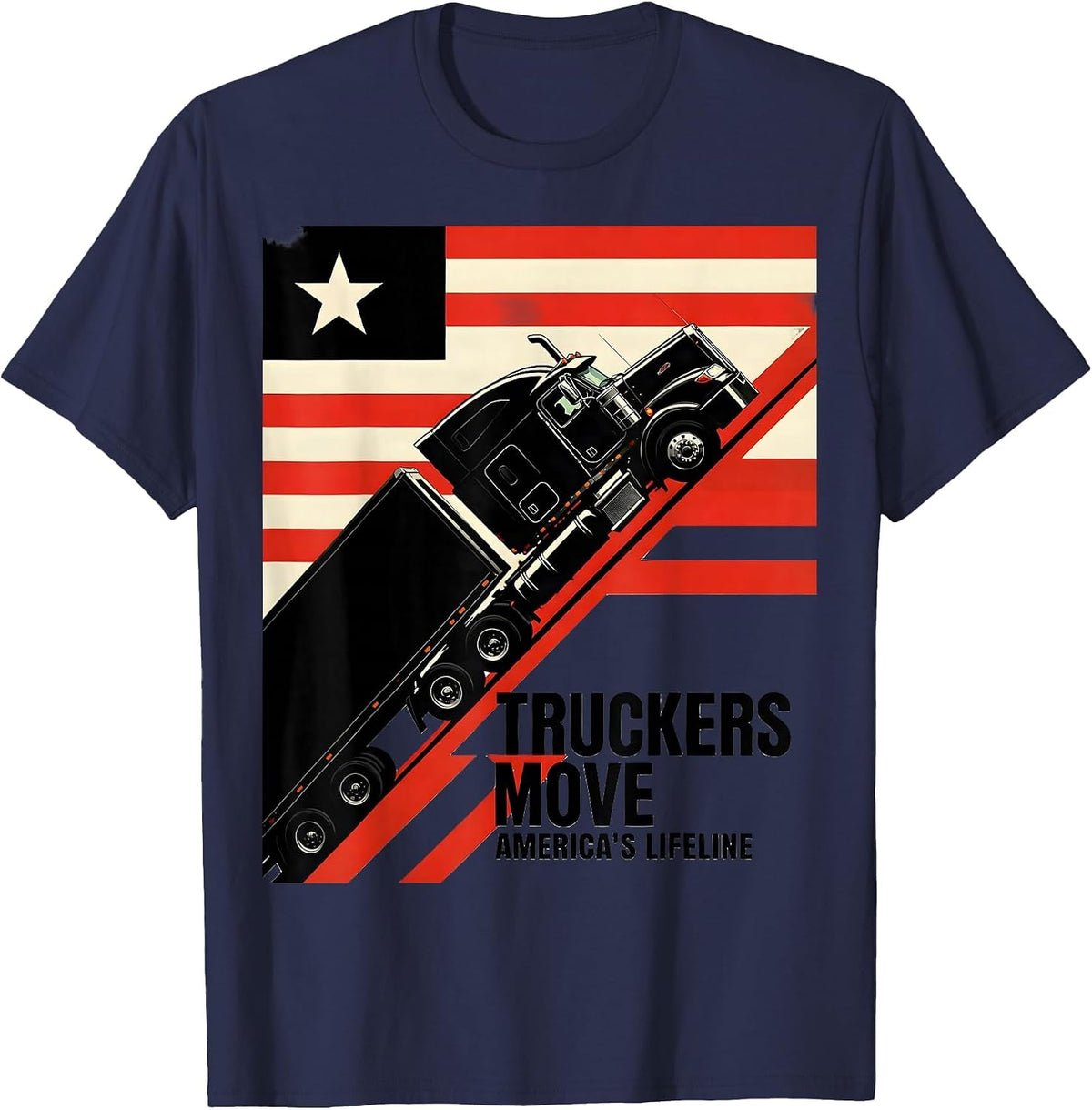 Truckers Move America's Lifeline Patriotic Semi-Truck Driver T-Shirt - Navy Blue