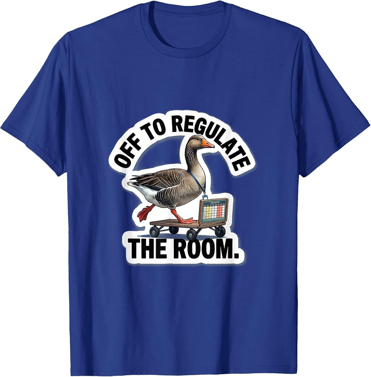 Men's Off To Regulate The Room Funny Mental Health Counselor Goose T-Shirt - Royal Blue