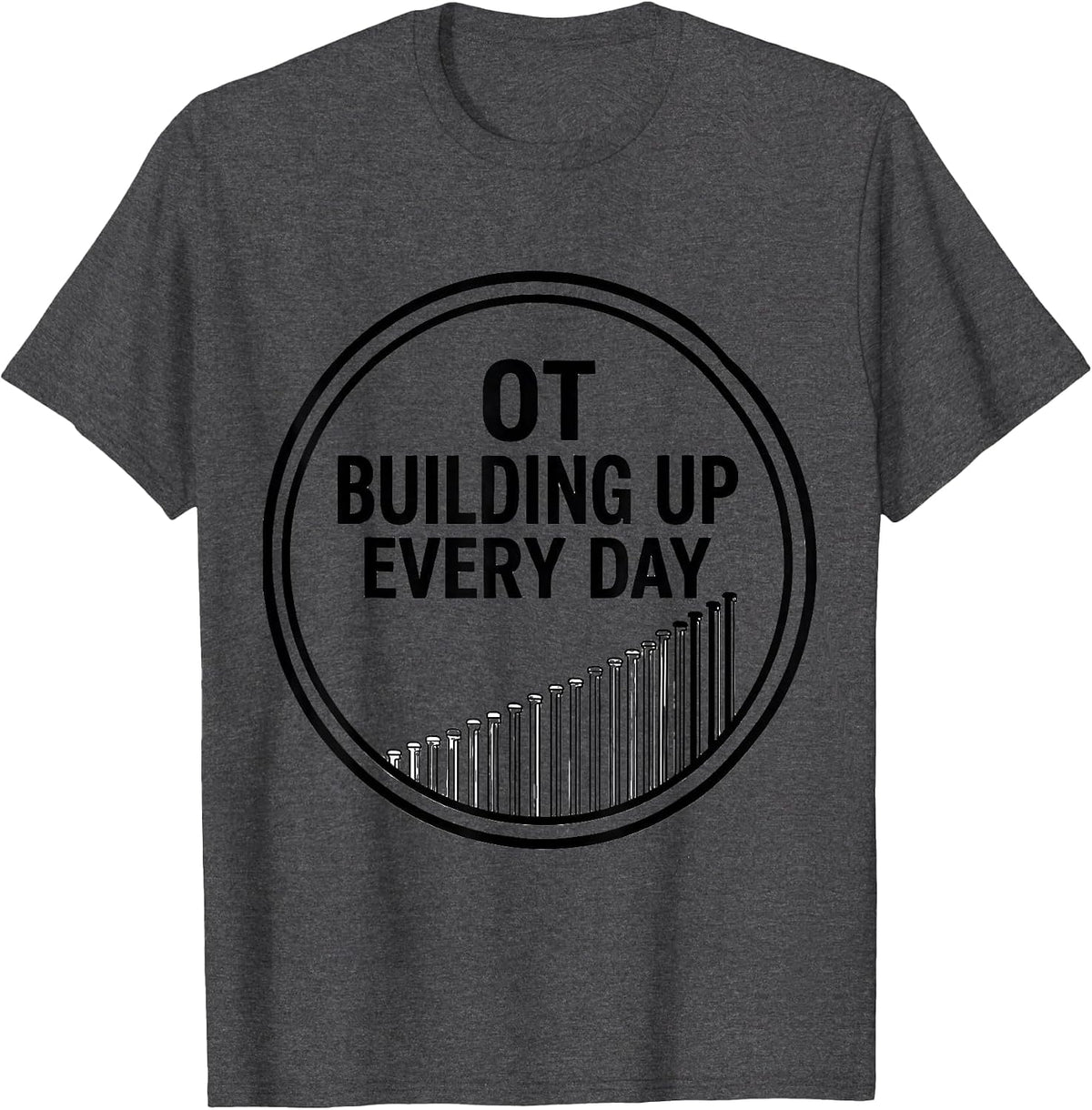 OT Building Up Every Day Occupational Therapy Month T-Shirt - Dark Heather Grey