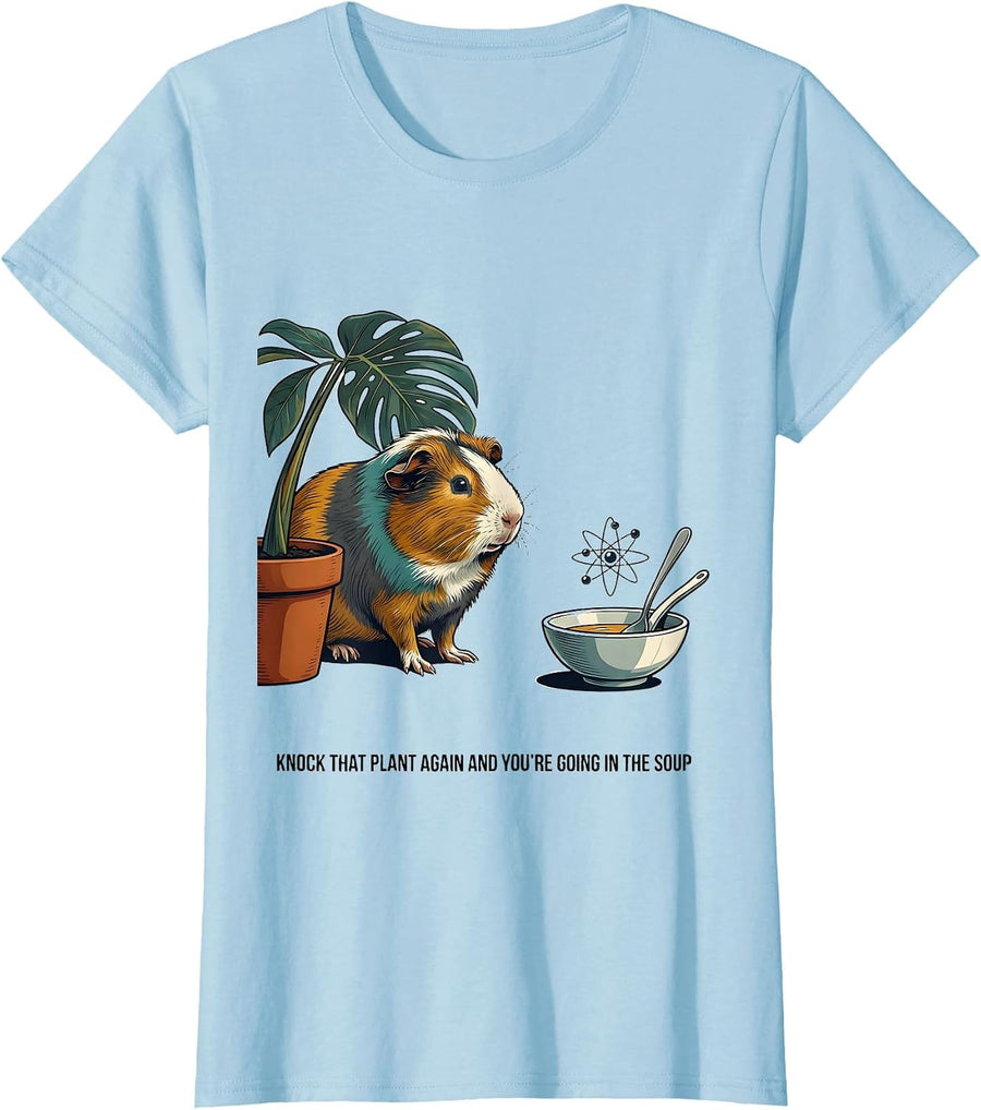 Women's Knock That Plant Again And You're Going In The Soup Funny T-Shirt - Baby Blue