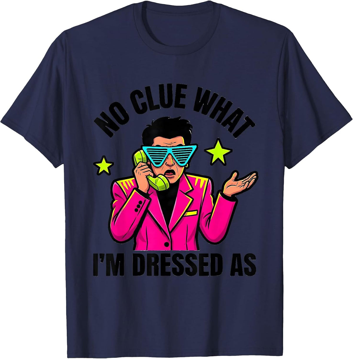 No Clue What I'm Dressed As Funny 80s Party Costume T-Shirt - Navy Blue
