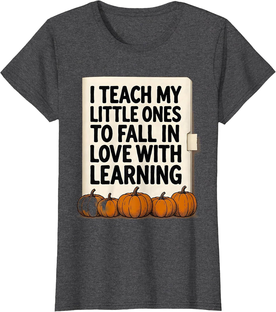 Women's I Teach My Little Ones To Fall In Love With Learning Teacher T-Shirt - Dark Heather Grey