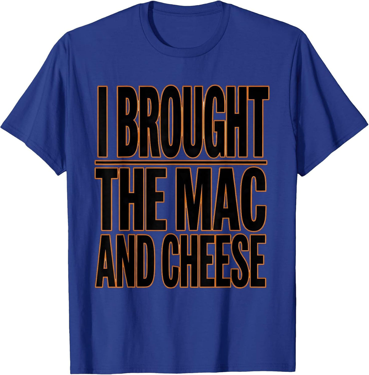 I Brought The Mac And Cheese Funny Friendsgiving Potluck T-Shirt - Royal Blue